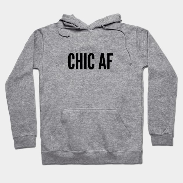 Cute - Chic As Fuck - Funny Fashion Statement Humor Slogan Hoodie by sillyslogans